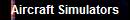 Aircraft Simulators