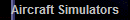 Aircraft Simulators