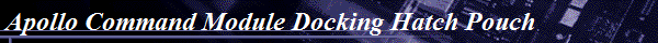 Apollo Command Module Docking Hatch Pouch