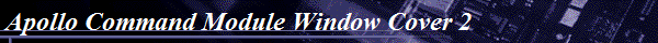 Apollo Command Module Window Cover 2