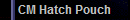 CM Hatch Pouch