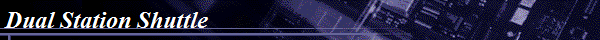 Dual Station Shuttle