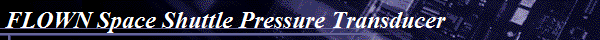 FLOWN Space Shuttle Pressure Transducer