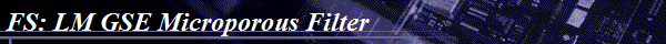 FS: LM GSE Microporous Filter