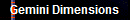 Gemini Dimensions