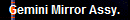 Gemini Mirror Assy.