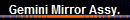 Gemini Mirror Assy.