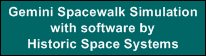 Gemini Spacewalk Simulation
with software by
Historic Space Systems