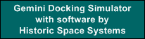 Gemini Docking Simulator
with software by
Historic Space Systems