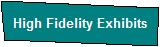 High Fidelity Exhibits