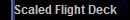 Scaled Flight Deck