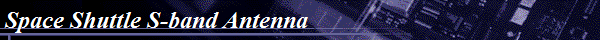 Space Shuttle S-band Antenna