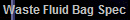 Waste Fluid Bag Spec
